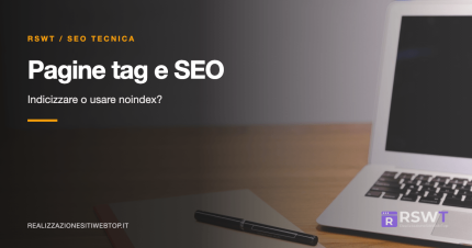 Pagine tag e SEO: quando indicizzarle e quando usare noindex